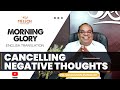 Cancelling negative thoughts | Morning Glory #Melech #PastorSamachan