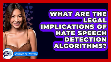 What Are The Legal Implications Of Hate Speech Detection Algorithms? - Everyday-Networking
