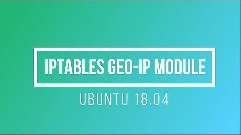 iptables geoip module ubuntu 18.04