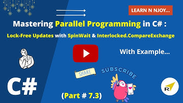 Mastering Parallel Programming In C# (Part-7.3) | Lock-Free Updates with SpinWait & Interlocked