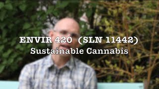 ENVIR 420: People, Planet, and Profit in Sustainable Cannabis Production