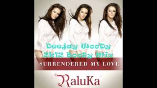 Raluka - Surrendered My Love (Deejay WooDy 2k12 Booty Edit) Resimi