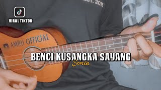 BENCI KUSANGKA SAYANG - SONIA || Cover Ukulele By Amrii 