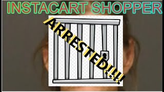 INSTACART SHOPPER ARRESTED SHOPLIFTING WHILE SHOPPING INSTACART #INSTACART #INSTACARTSHOPPER