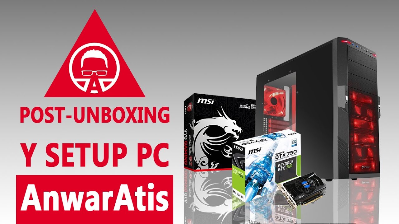 Post unboxing y setup de mi nuevo PC Gaming AnwarAtis - YouTube
