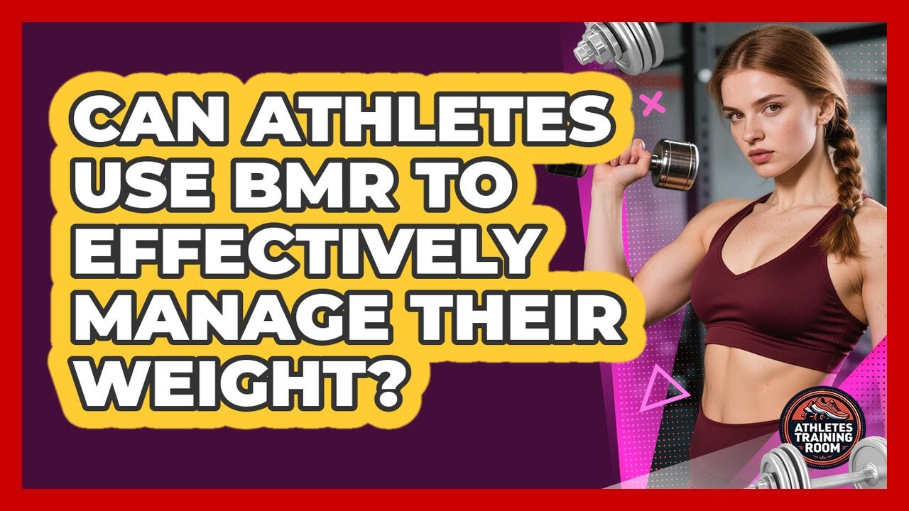 Can Athletes Use BMR To Effectively Manage Their Weight? - Athletes Training Room