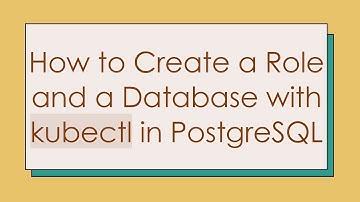 How to Create a Role and a Database with kubectl in PostgreSQL
