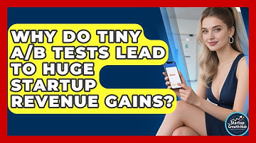 Why Do Tiny A/B Tests Lead To Huge Startup Revenue Gains? - The Startup Growth Hub
