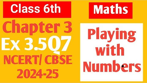 Class 6 Maths NCERT Chapter 3 Playing with numbers Ex 3.5 Q7