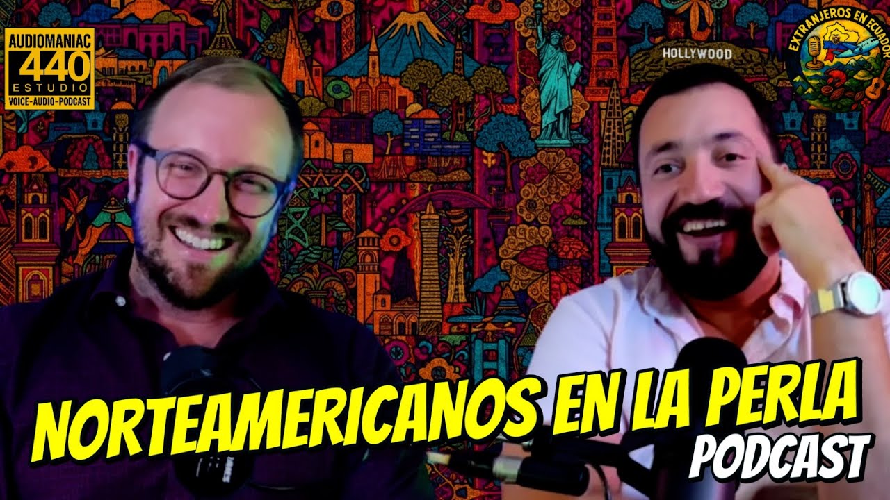 🇺🇸🇪🇨NORTEAMERICANOS EN ECUADOR- Podcast