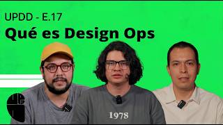 ¿QUÉ RAYOS ES DESIGN OPS? | Invitamos a alguien que sí sabe - UPDD