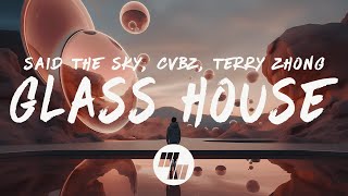 Said The Sky - Glass House (Lyrics) with CVBZ,Terry Zhong