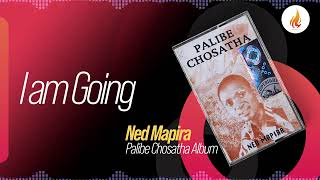 Iam Going - Ned Mapira 