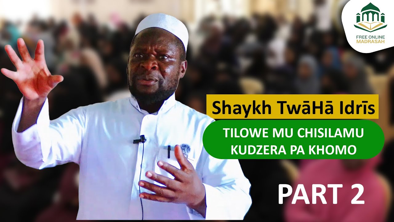 Shaykh TwāHā - Tilowe mu Chisilamumu kudzera pa khomo (Part 2)
