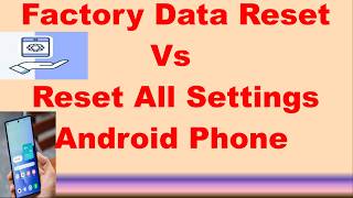 Factory Data Reset Vs Reset All Settings Android Phone