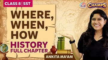 How, When and Where (History) Full Chapter Explanation with Menti Quiz | SST | Class 8 | CHAMPS 2024