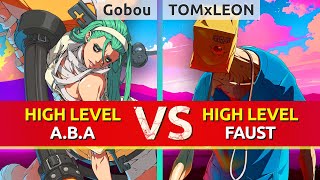 GGST ▰ Gobou (A.B.A) vs TOMxLEON (Faust). High Level Gameplay