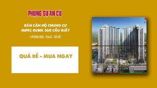 Bán Căn Hộ Chung Cư Mipec Rubik 360 Xuân Thuỷ | Căn Hộ 4PN, 124m2, Giá Rẻ Nhất | Phụng Sự An Cư
