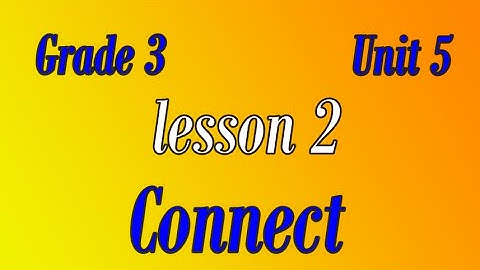 connect primary 3 unit 5 lesson  2  كونكت ثالثه ابتدائي الوحدة الخامسه الدرس الثانى - learn English