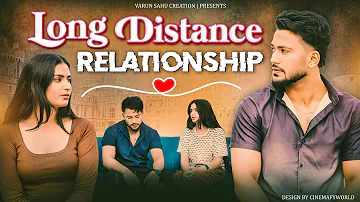 Long Distance Relationship || Pyaar || VARUN SAHU