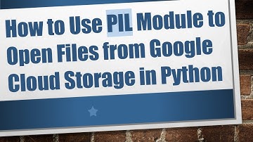How to Use PIL Module to Open Files from Google Cloud Storage in Python