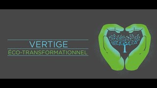 Vertige Éco-Transformationnel Into The Great Eco-Transformational Unknown