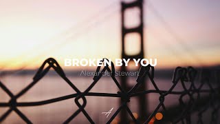 Alexander Stewart - Broken By You (Lyrics)