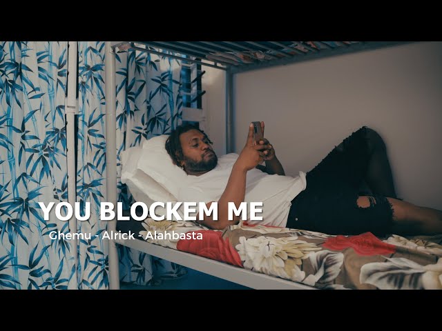 GHEMU-YOU BLOCKEM ME FT ALRICK,ALAHBASTA (OFFICIAL MUSIC VIDEO) class=