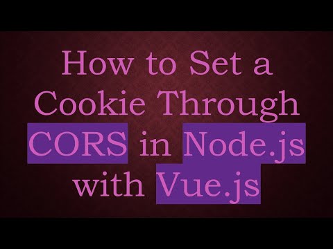 How to Set a Cookie Through CORS in Node.js with Vue.js