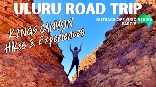 Conquering Kings Canyon: Unforgettable Moments In The Heart of The Red Centre