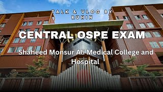 CENTRAL OSPE EXAM- Shaheed Monsur Ali Medical College & Hospital #talknvlogbyruhin #monsuralimedical