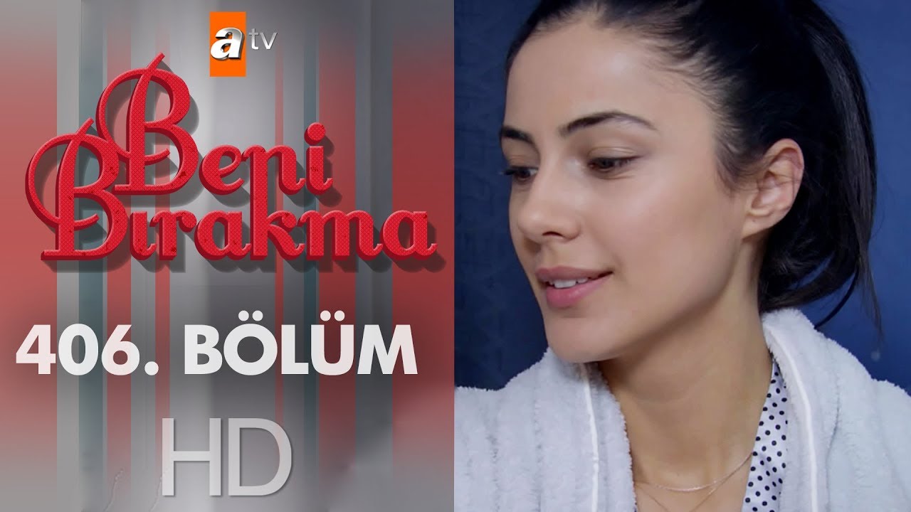 Beni Bırakma 406. Bölüm