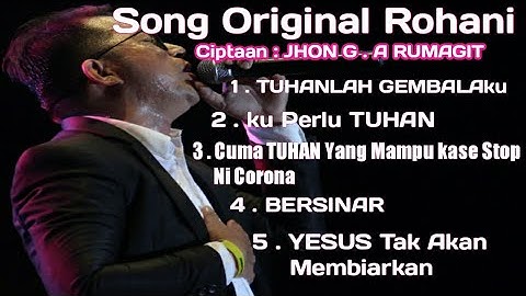 SONG ORIGINAL ROHANI ||  Ciptaan : Jhon G.A Rumagit