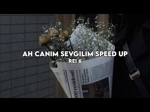 Rei 6 - Ah Canım Sevgilim Lyrics (speed up/hızlı versiyon)