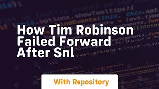 How tim robinson failed forward after snl Information