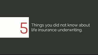 5 Things You Didn't Know About Life Insurance Underwriting
