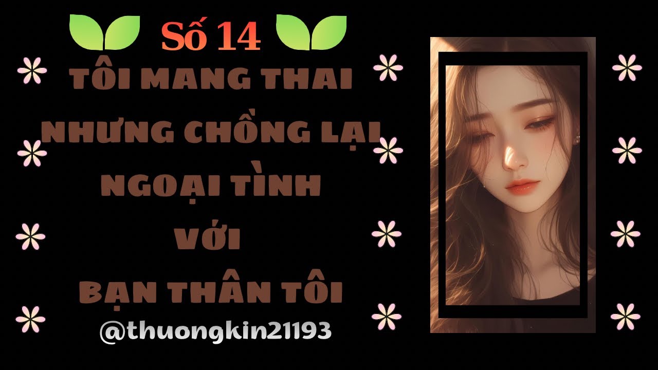 Truyện Audio | Full | Số 14 | TÔI MANG THAI NHƯNG CHỒNG LẠI NGOẠI TÌNH VỚI BẠN THÂN TÔI