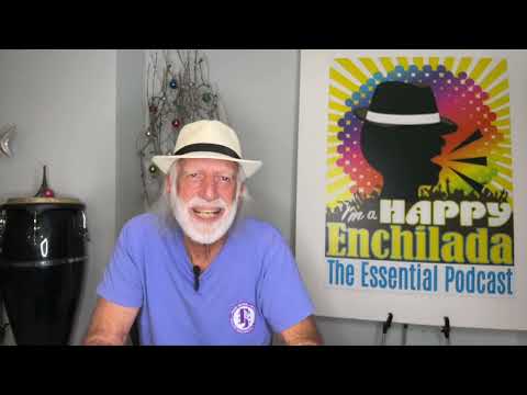 “I’m a Happy Enchilada” Something to Consider #198 Surviving Hard Times