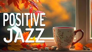 Positive Jazz Music ☕ Ethereal Fall Jazz and Elegant August Bossa Nova Music for Happy New Day