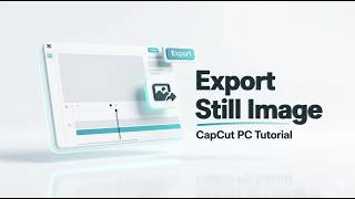 How to Export Still Image in CapCut PC | Easy CapCut Tutorial