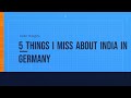 5 things I miss about India in Germany