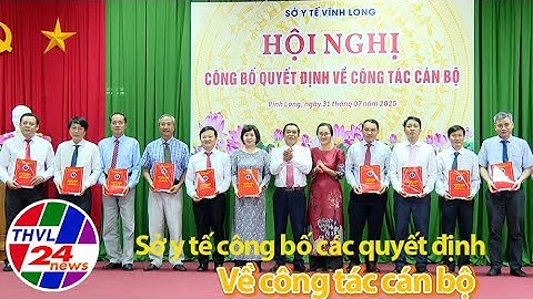 Bản tin trưa (31/7/2025): Sở y tế công bố các quyết định về công tác cán bộ