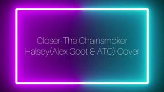 Closer-The Chainsmoker__Halsey(Alex Goot \& ATC)