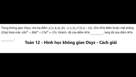 Trong không gian Oxyz, cho ba điểm A(1;3;4), B(-1;1;2), C(3;2;-12). Cho M là điểm thuộc mặt phẳng