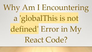 Celebrity Why Am I Encountering a 'globalThis is not defined' Error in My React Code? Net Worth