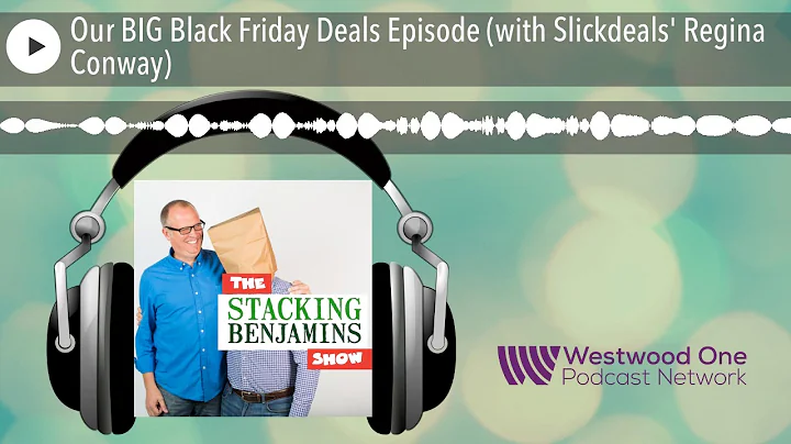 Our BIG Black Friday Deals Episode (with Slickdeals' Regina Conway)