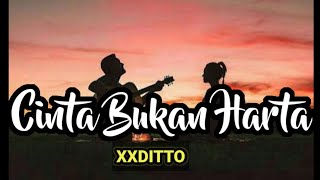 XXDITTO - Cinta Bukan Harta (Lirik)