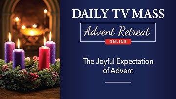 Advent Retreat 2024: First Sunday of Advent | Daily TV Mass
