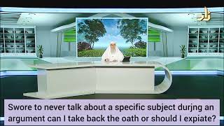 Swore to never do something during an argument, how to take back the oath - assim al hakeem