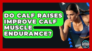 Do Calf Raises Improve Calf Muscle Endurance? - Running Beyond Limits